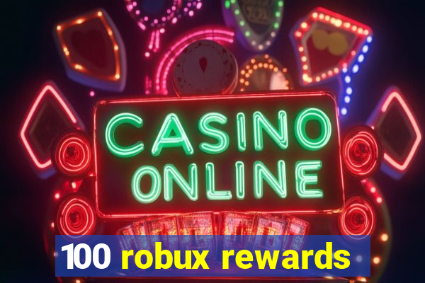 100 robux rewards